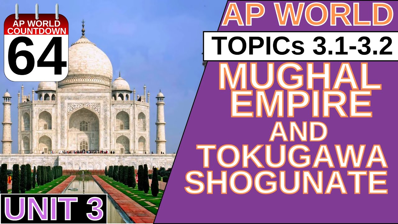 AROUND THE AP WORLD DAY 64: MUGHALS & TOKUGAWA JAPAN