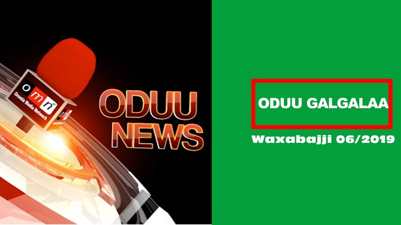 ODUU GALGALAA (WAXABAJJI 06/ 2019)