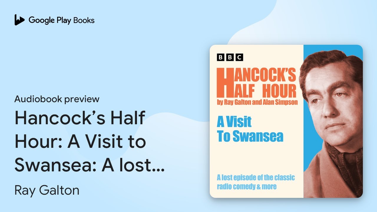 Hancock’s Half Hour: A Visit to Swansea: A lost… by Ray Galton · Audiobook preview