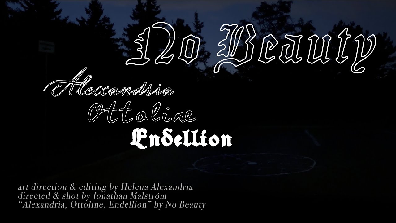 No Beauty &ndash;&nbsp;Alexandria Ottoline Endellion (Official Video)
