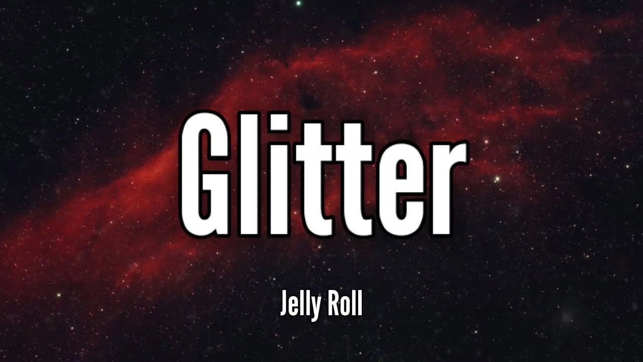 Jelly Roll - Glitter (Lyrics) Song
