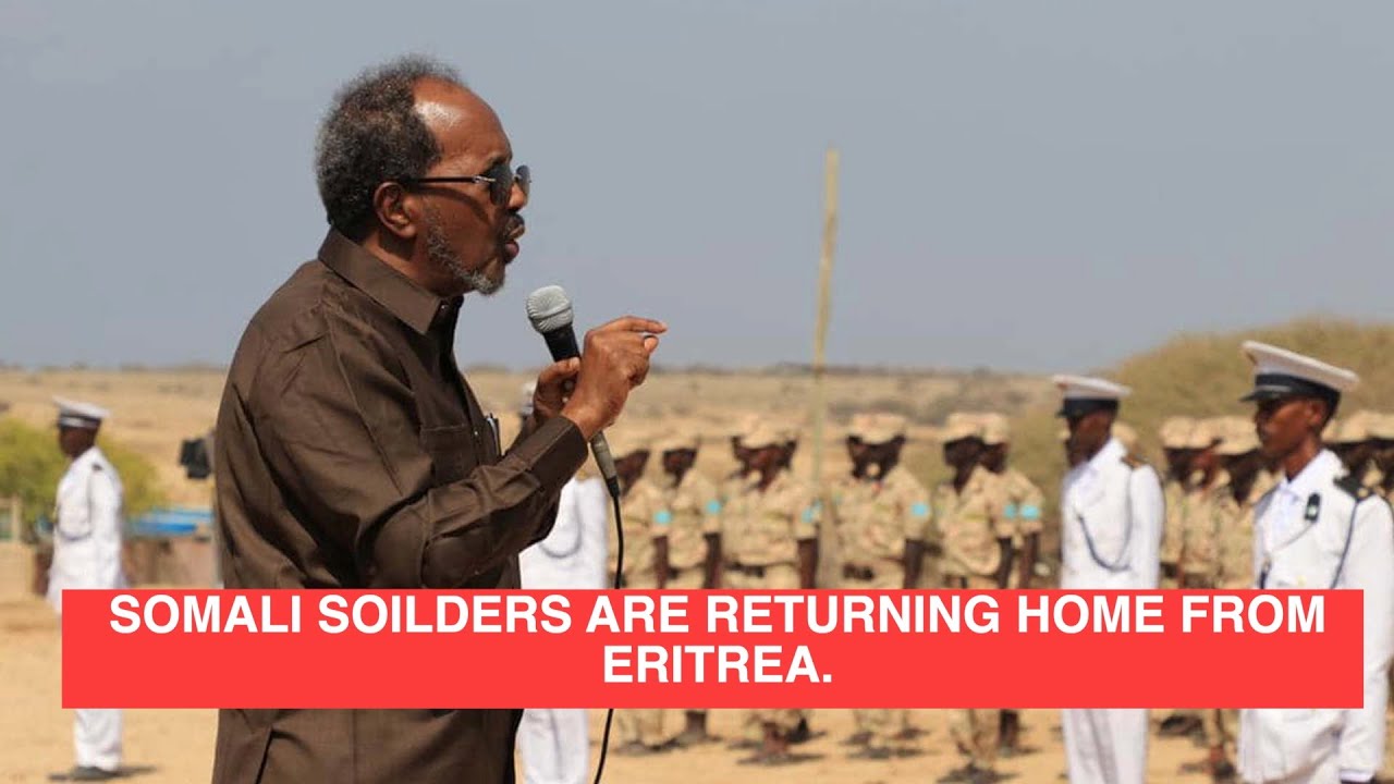 SOMALI SOLDIERS ARE RETURNING HOME FROM ERITREA.