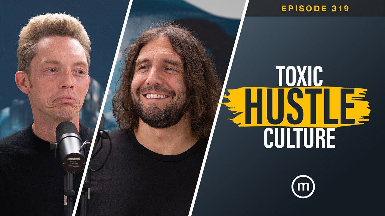 Ep. 319 | Toxic Hustle Culture