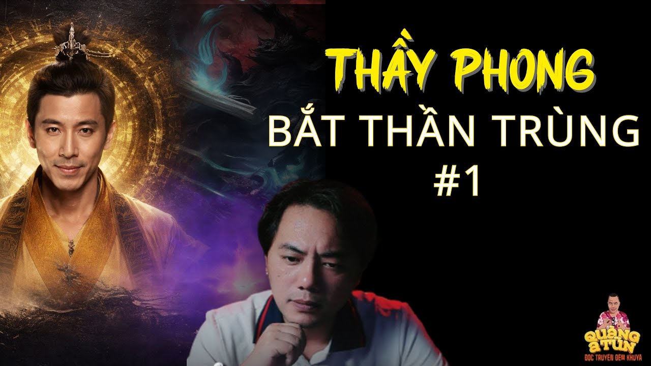 TRUYỆN MA QUÀNG A TŨN 2026 : THẦY PHONG BẮT THẦN TRÙNG #1 - CHUYỆN MA LÀNG QUÊ - CHUYỆN MA PHÁP SƯ