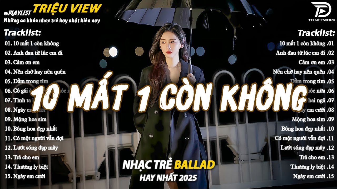 Nhạc Trẻ Ballad Hot Nhất 2025 | Top 15 Ca Khúc Về Nỗi Đau Tình Yêu Hot Trend | 10 Mất 1 Còn Không