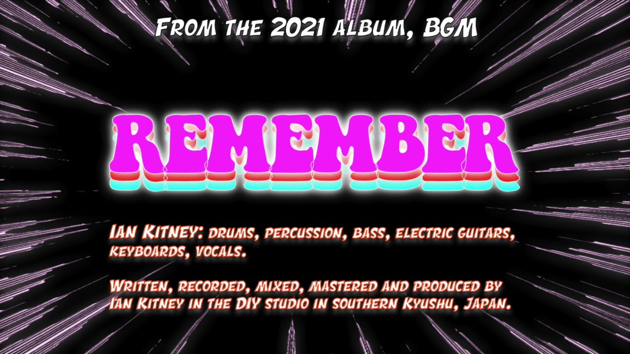 Remember (from the 2021 album BGM, by Ian Kitney)
