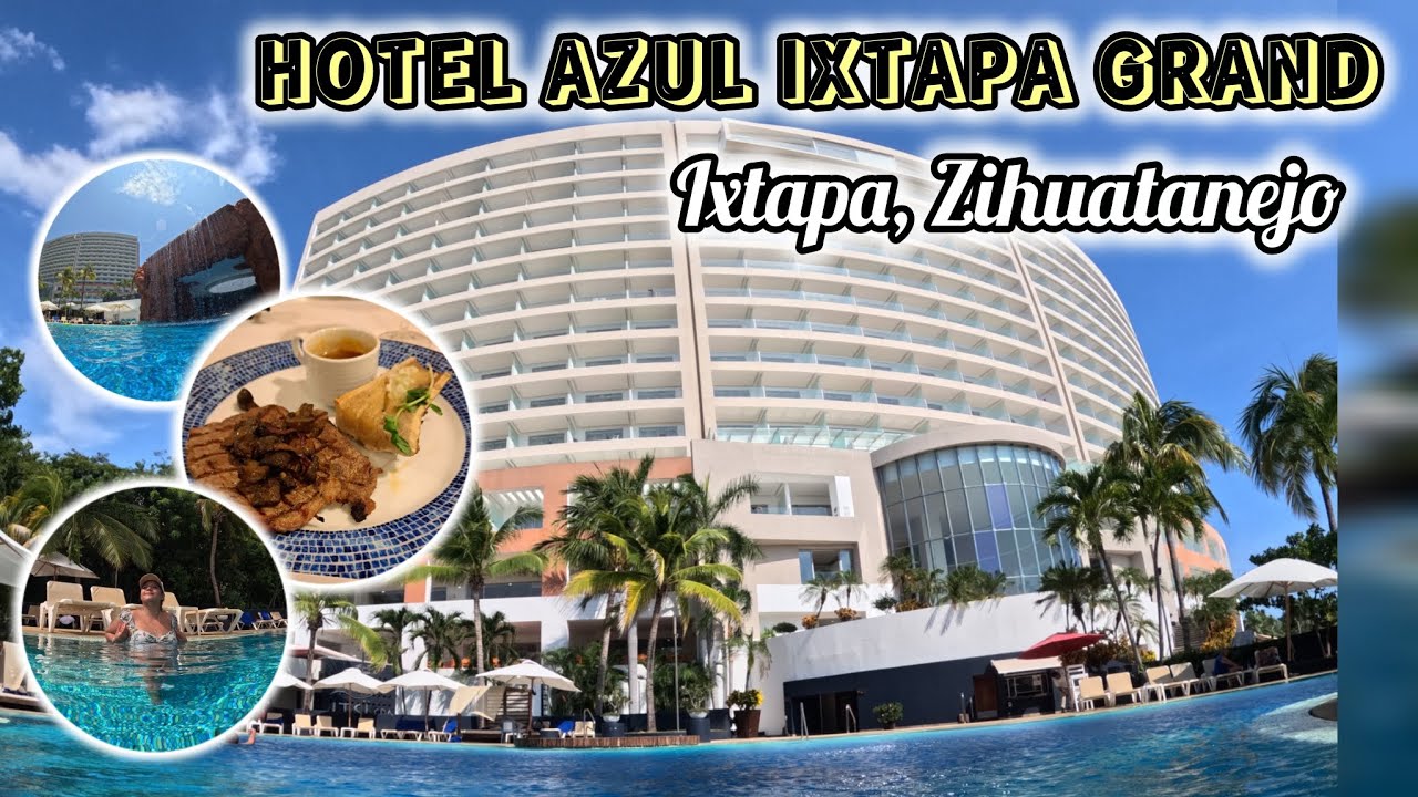 HOTEL AZUL IXTAPA GRAND| IXTAPA ZIHUATANEJO