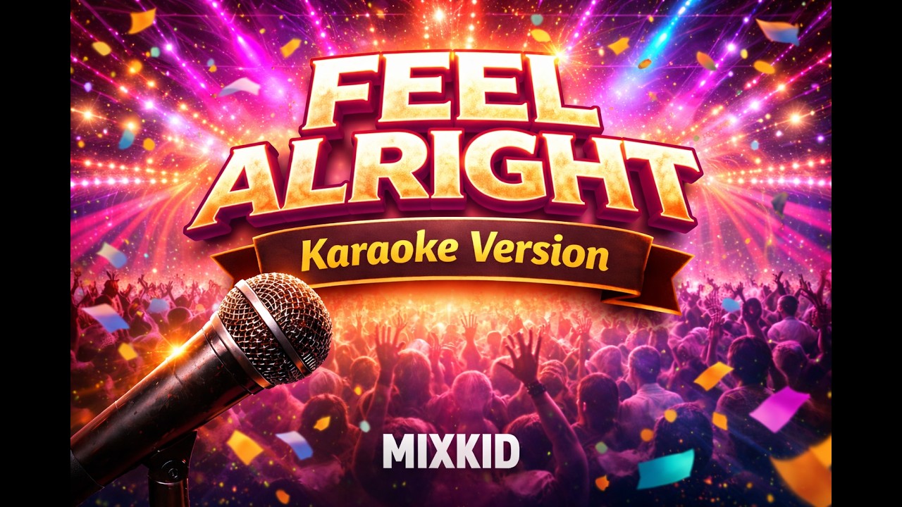Feel Alright (Karaoke Version) – Mixkid