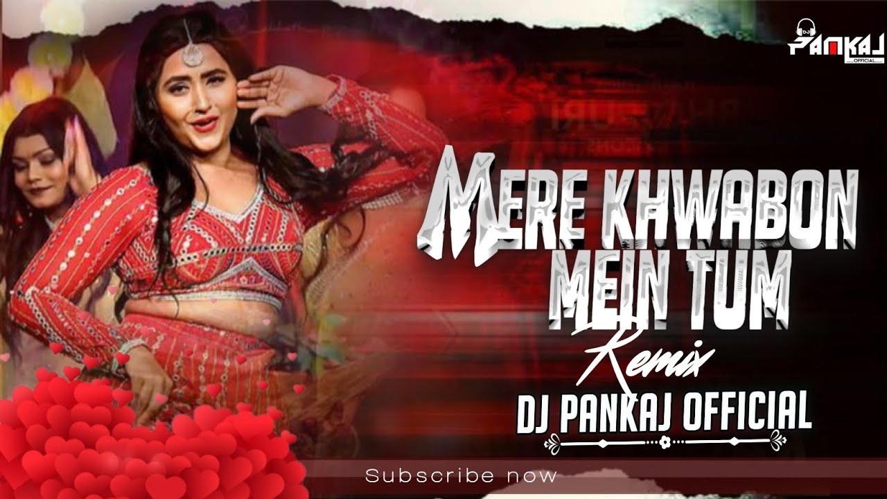 MERE KHWABON MEIN TUM DJ PANKAJ OFFICEL REMIX 