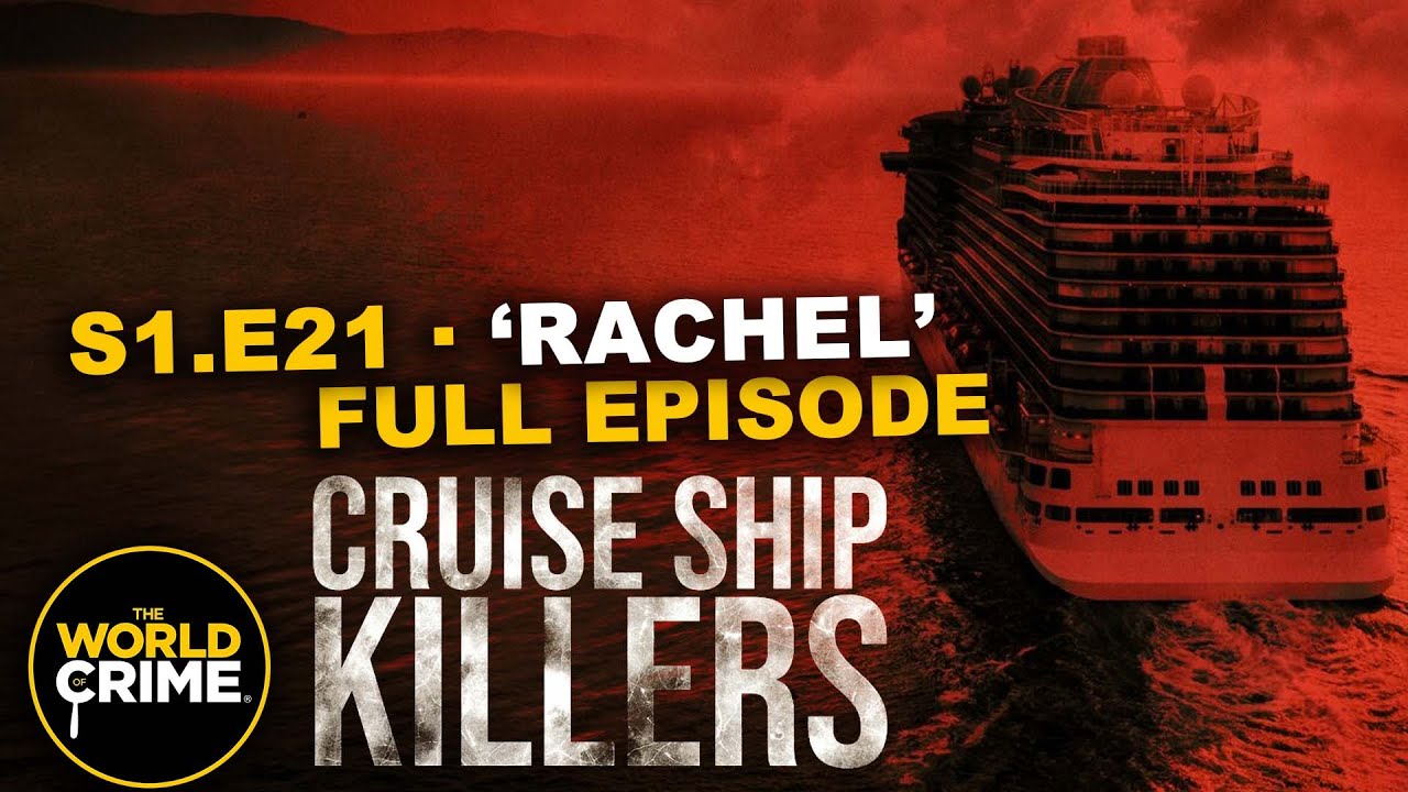 Cruise Ship Killers - RACHEL - TRUE CRIME EPISODE