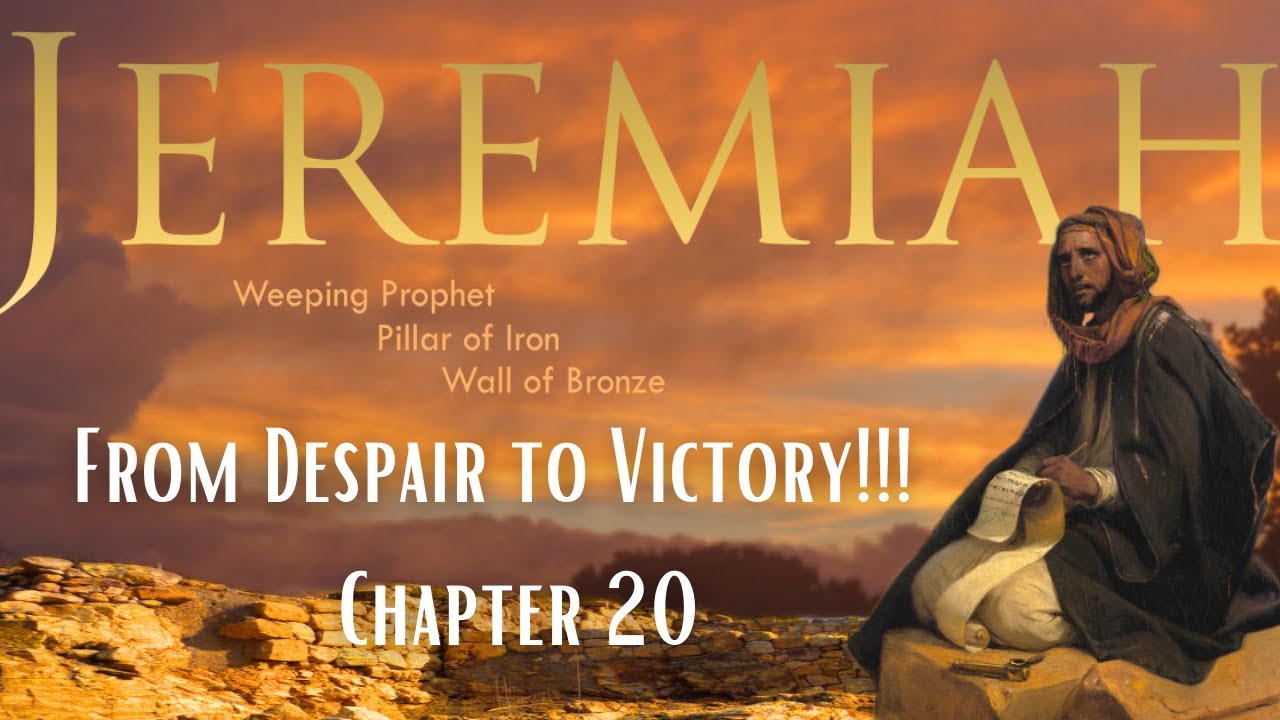 Jeremiah 20 "From Despair to Victory!!!"