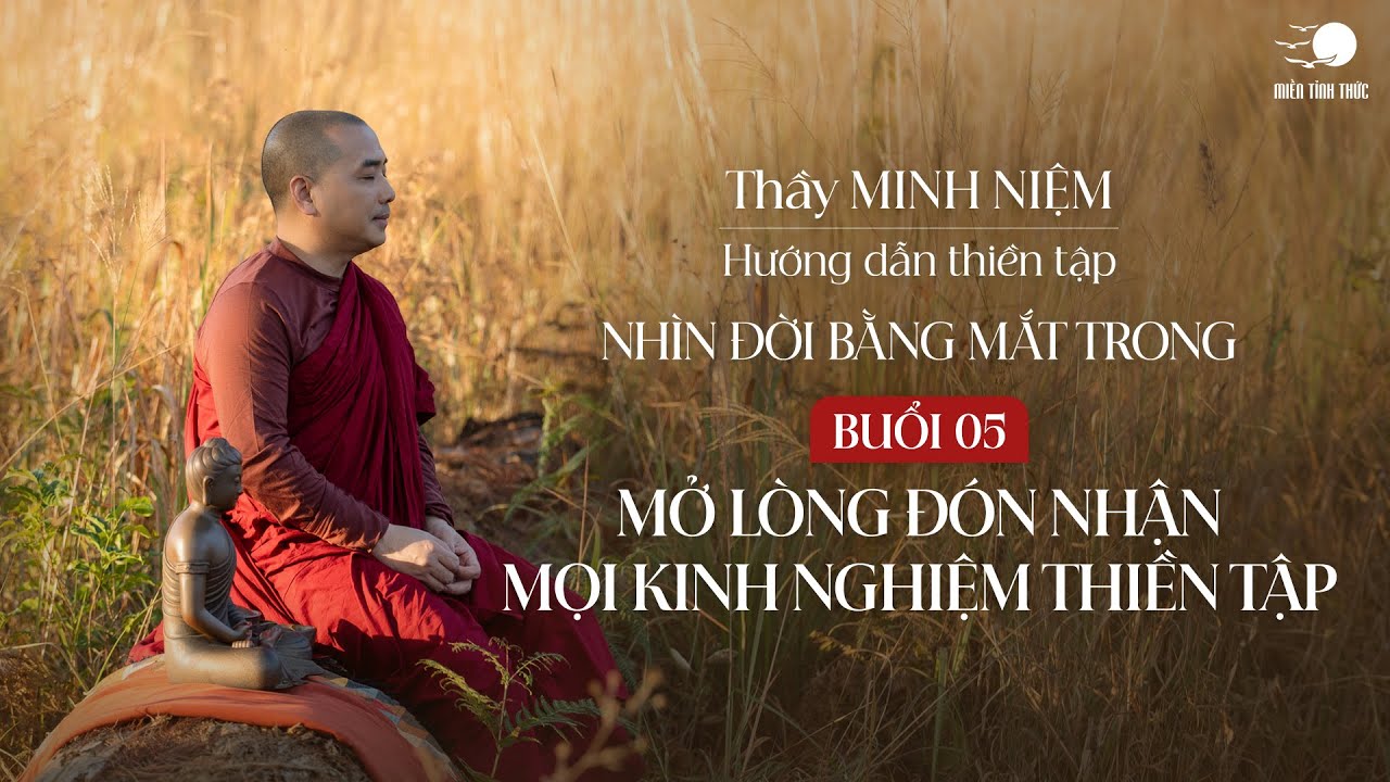 Thầy Minh Niệm | Thiền tọa 05: Mở lòng đón nhận mọi kinh nghiệm thiền tập | 30.06.2024