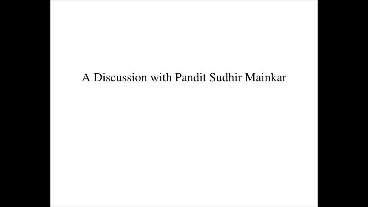 A Discussion with Pandit Sudhir Mainkar