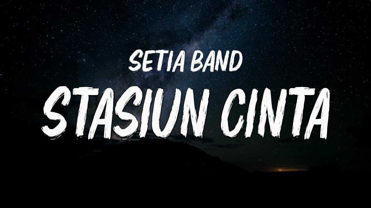 Setia Band - Stasiun Cinta - Lyrics / Lirik