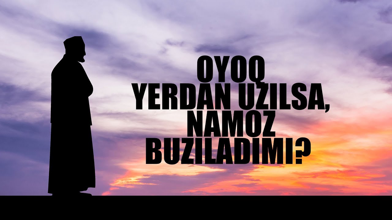 Oyoq yerdan uzilsa, namoz buziladimi? | Shayx Sodiq Samarqandiy