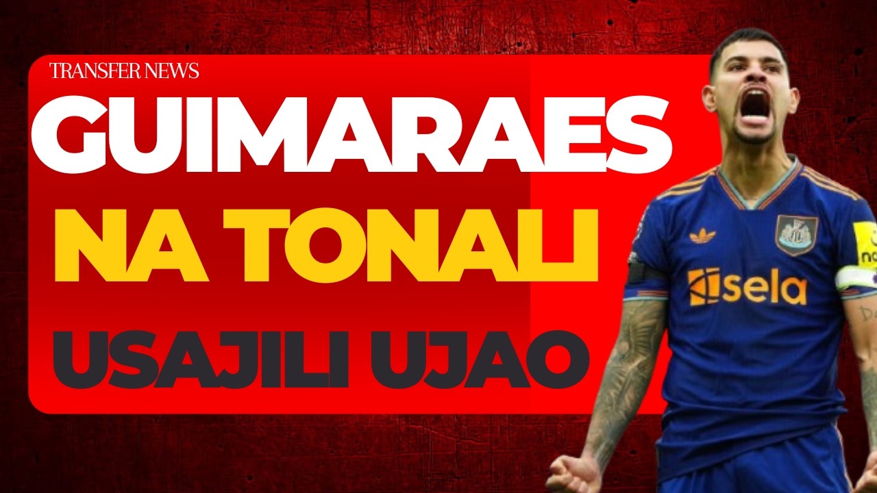 United kumsajili Guimarães mapema/ thamani ya Tonali ni pasua kichwa/ mrithi wa Shaw apatikana 