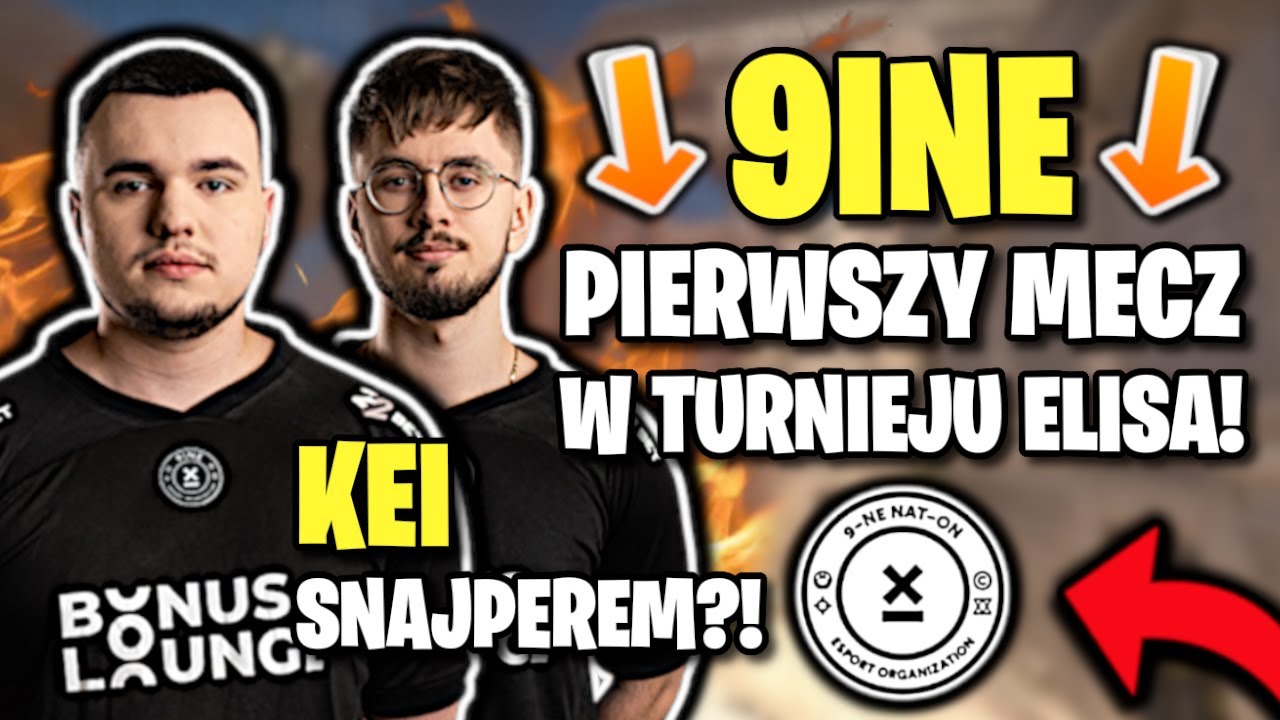 9INE PIERWSZY MECZ W TURNIEJU ELISA! KEI NOWYM SNAJPEREM?!