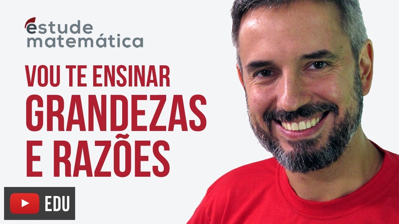Grandezas e Razões [Proporções: aula 1 de 6] – Vou te ensinar 13
