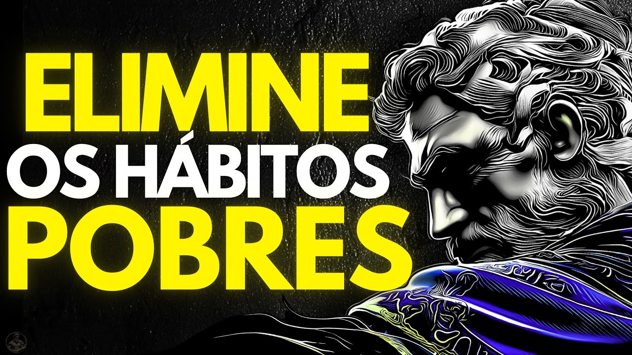 ELIMINE os HÁBITOS que te MANTÊM POBRE | Estoicismo