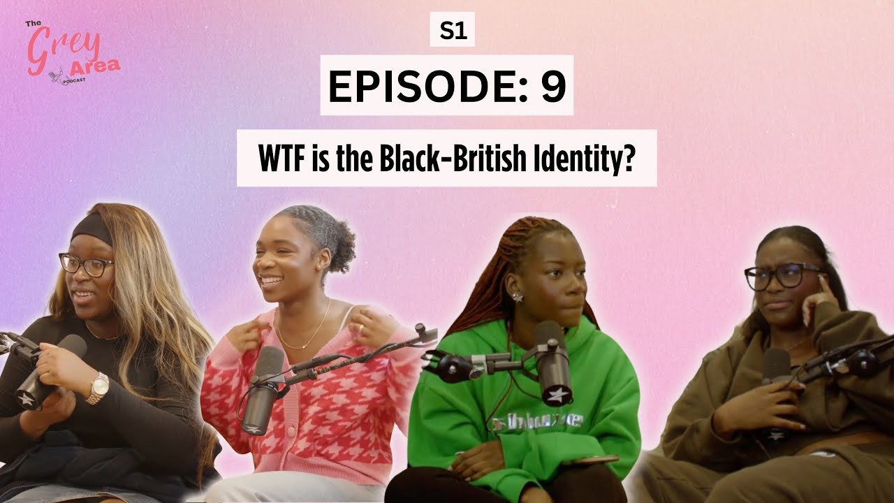 What even is Black British Culture??? - S1:E9 | The Grey Area