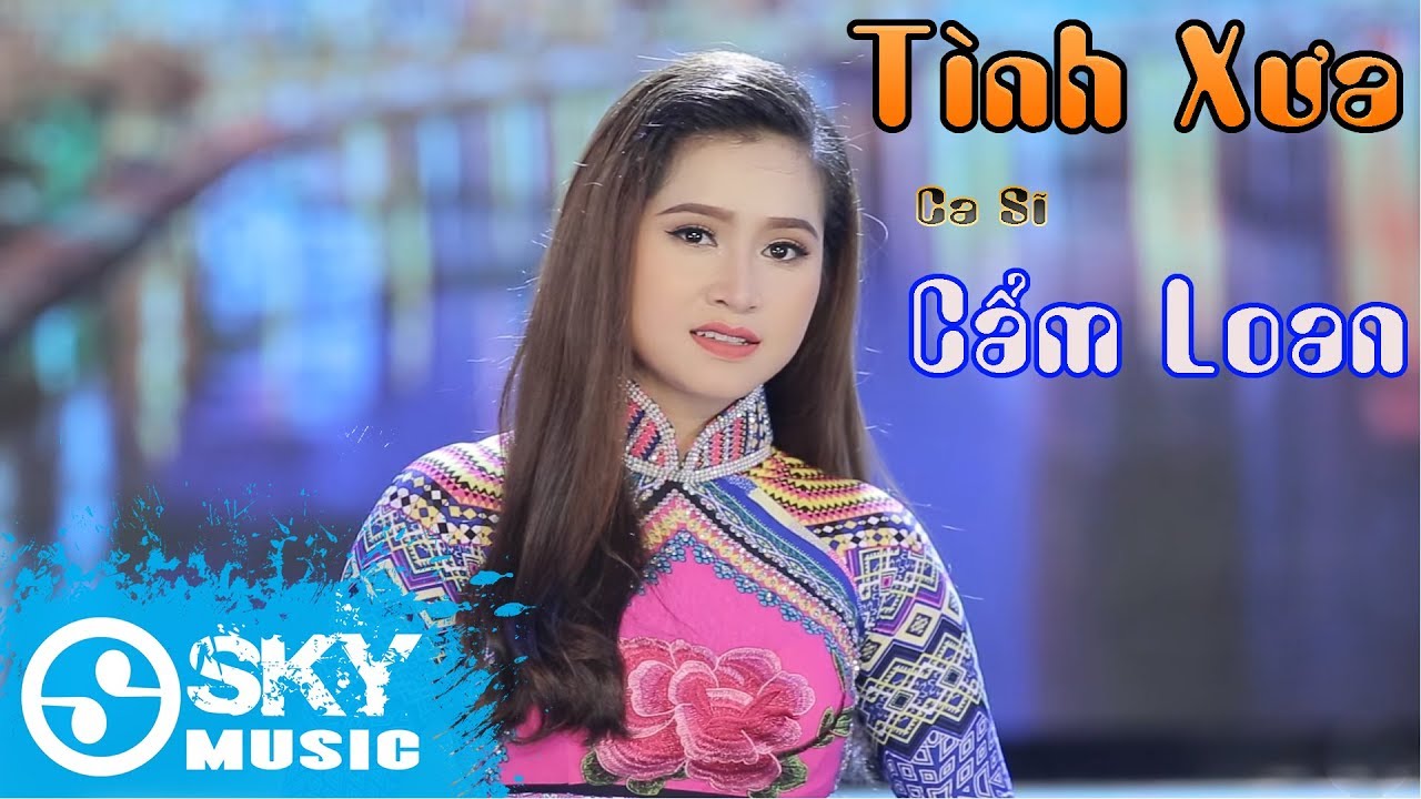 T&igrave;nh Xưa - Cẩm Loan (MV Oficial)