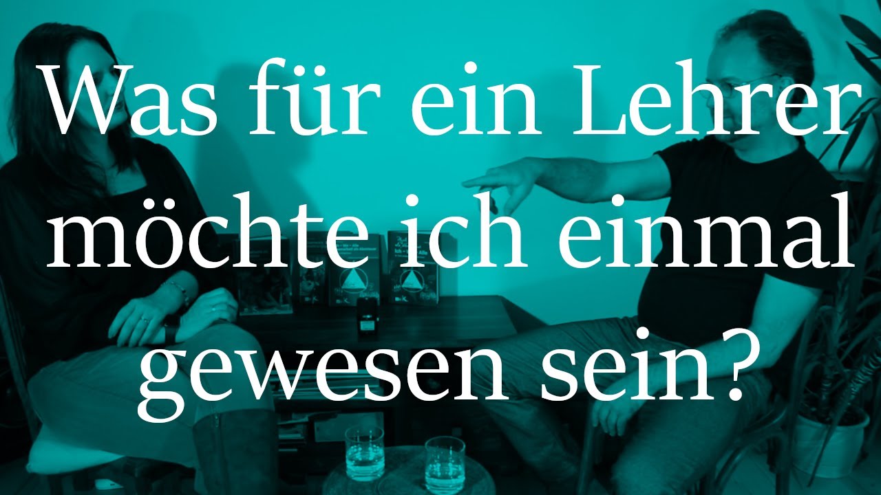 Folge 03  Was für ein Lehrer möchte ich einmal gewesen sein