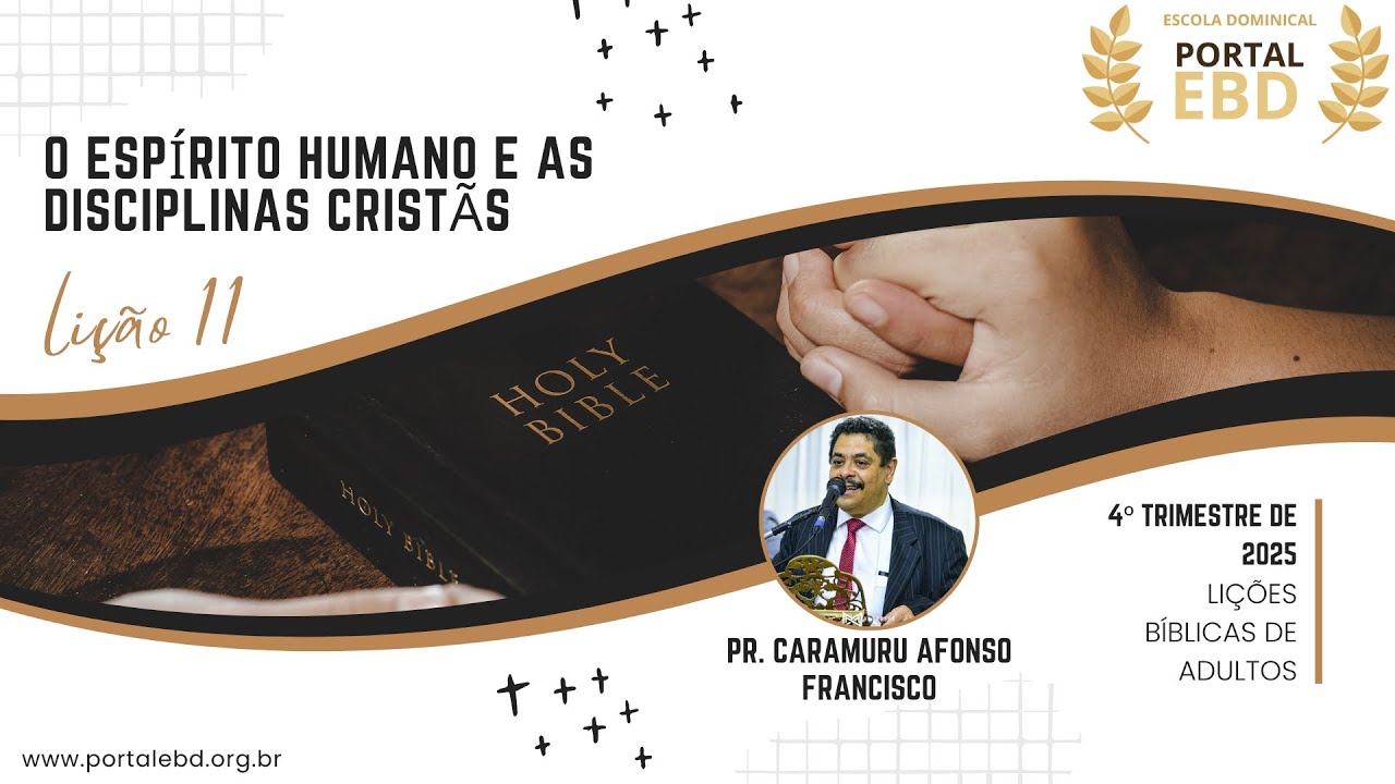 Li&ccedil;&atilde;o 11 - O esp&iacute;rito humano e as disciplinas crist&atilde;s - Pr&eacute;-aula - 4&ordm; Tr de 2025 - CPAD