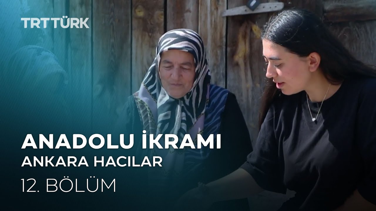 Homaça, Sakala Çarpan, Cızlama | Ankara Hacılar | Anadolu İkramı - 12. Bölüm