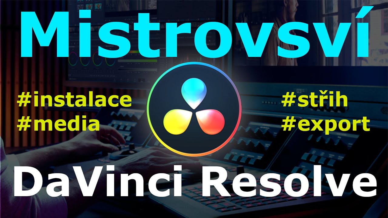 Tvoříme Parádní Videa #1: DaVinci Resolve - Od instalace, přes základní editaci až po finalní export