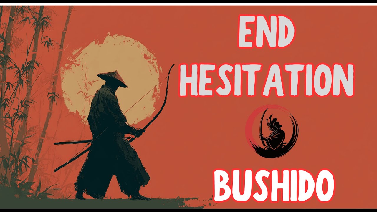 Bushido Mindset: The Samurai Method to End Hesitation