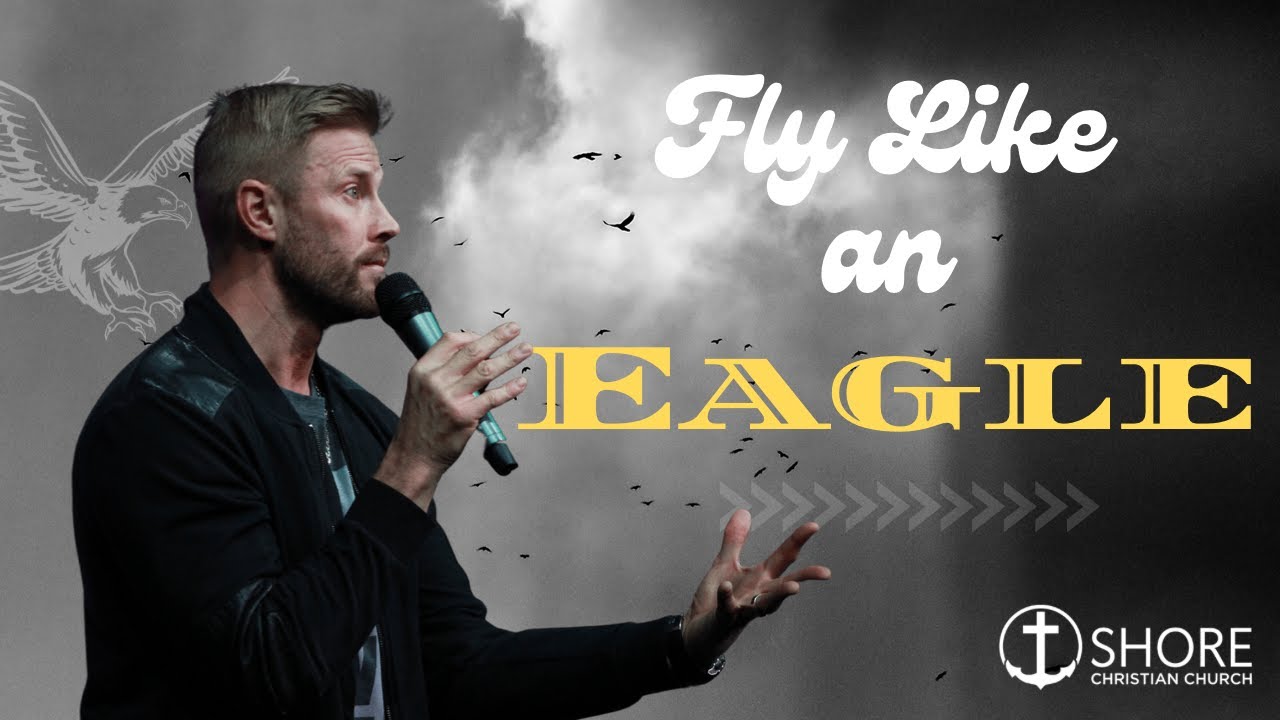 Fly Like An Eagle | Pastor Isaac Friedel | Shore Christian Church
