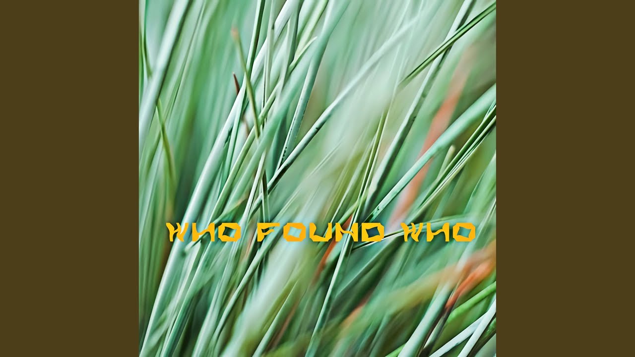 Who Found Who