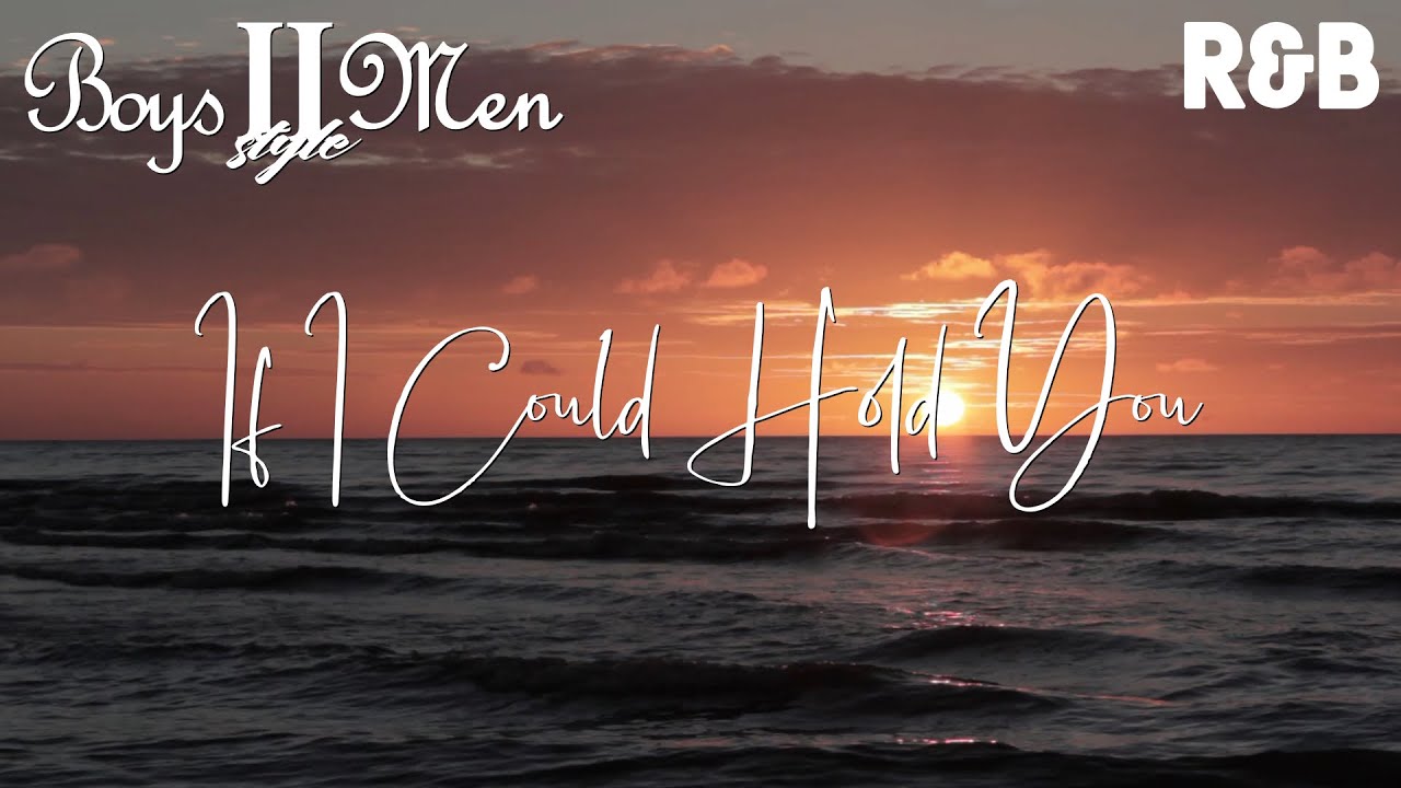 Boyz II Men - If I Could Hold You