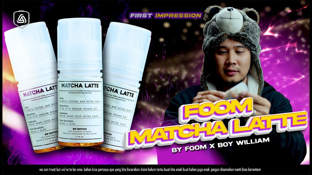 FOOM MATCHALATE | BOY WILLIAM MEMANG BAGUS SELERANYA !!!