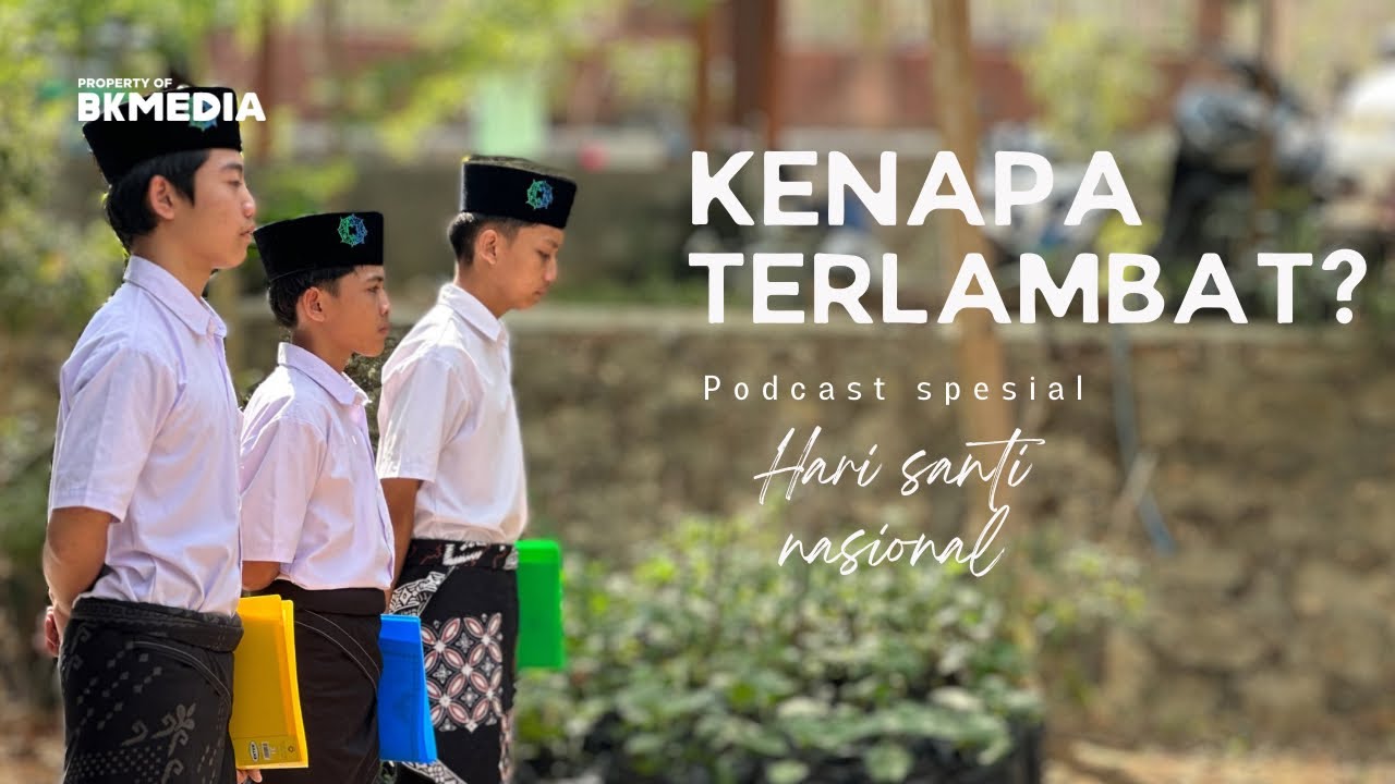 PENTINGNYA PERINGATAN HARI SANTRI MESKI TERLAMBAT!!! | BK PodCast