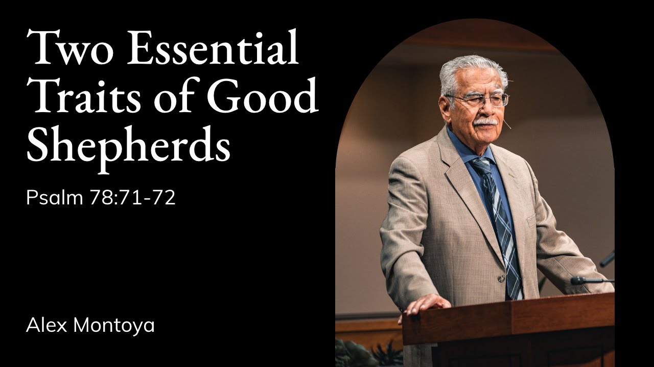 Alex Montoya | TMS Chapel | Two Essential Traits of Good Shepherds - Psalm 78:71-72
