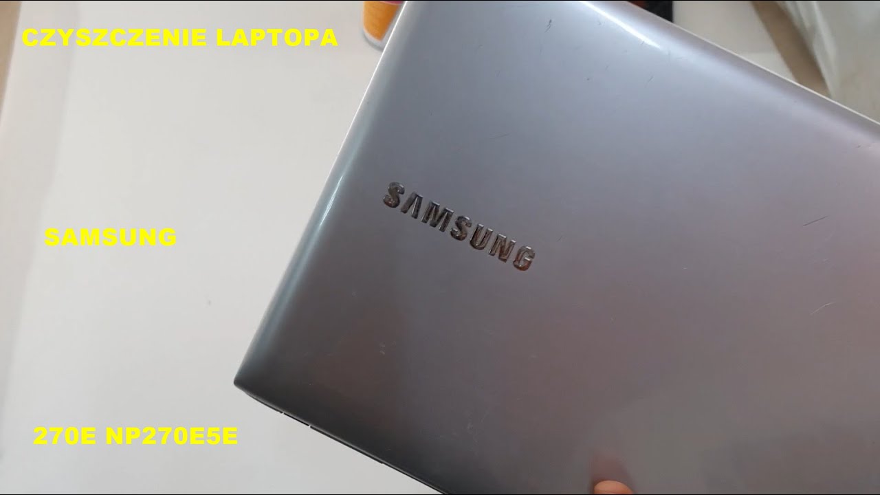 LAPTOP SAMSUNG 270E NP270E5E ROZBIERANIE CZYSZCZENIE ZMIANA PASTY TERMOPRZEWODZĄCEJ