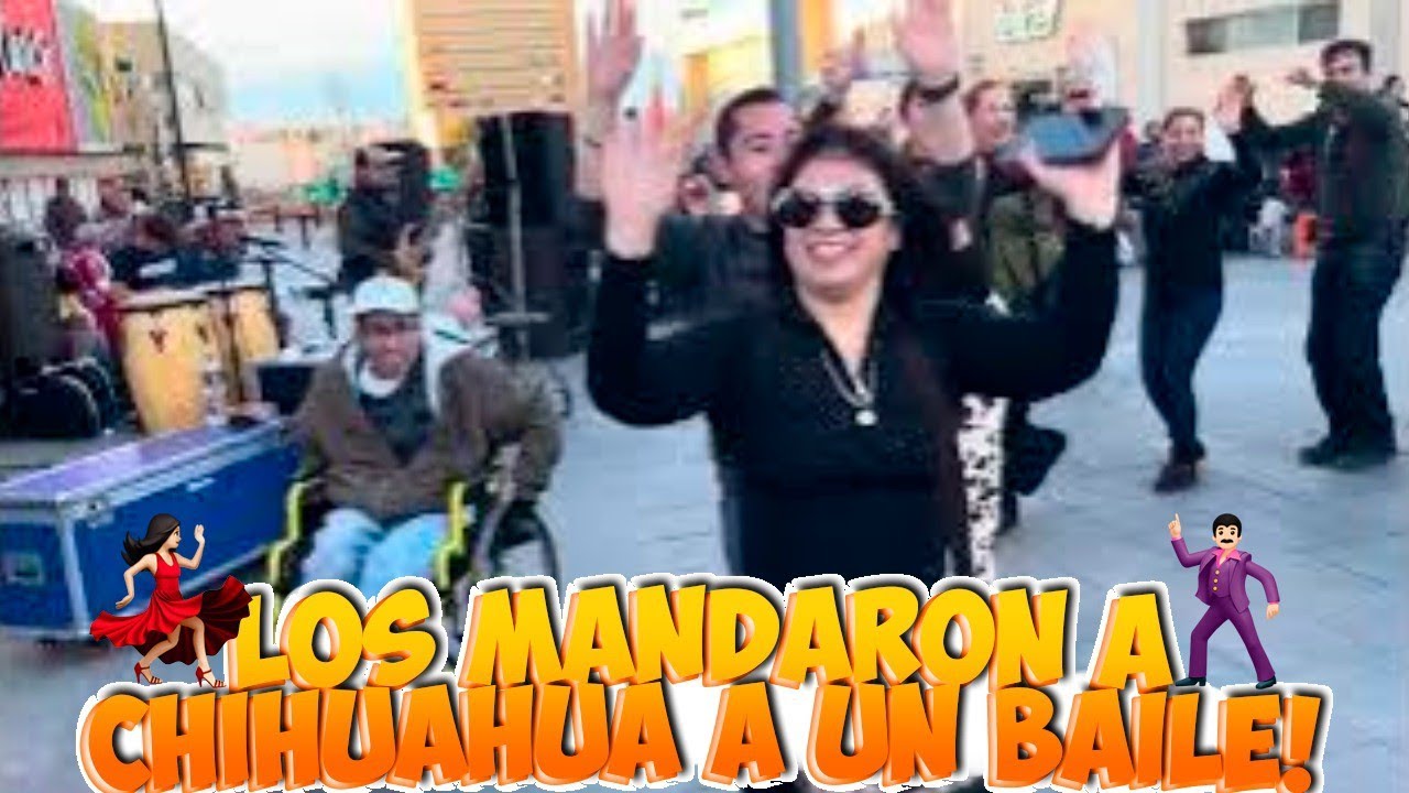 Los mandaron a Chihuahua a un baile! 😉🕺💃