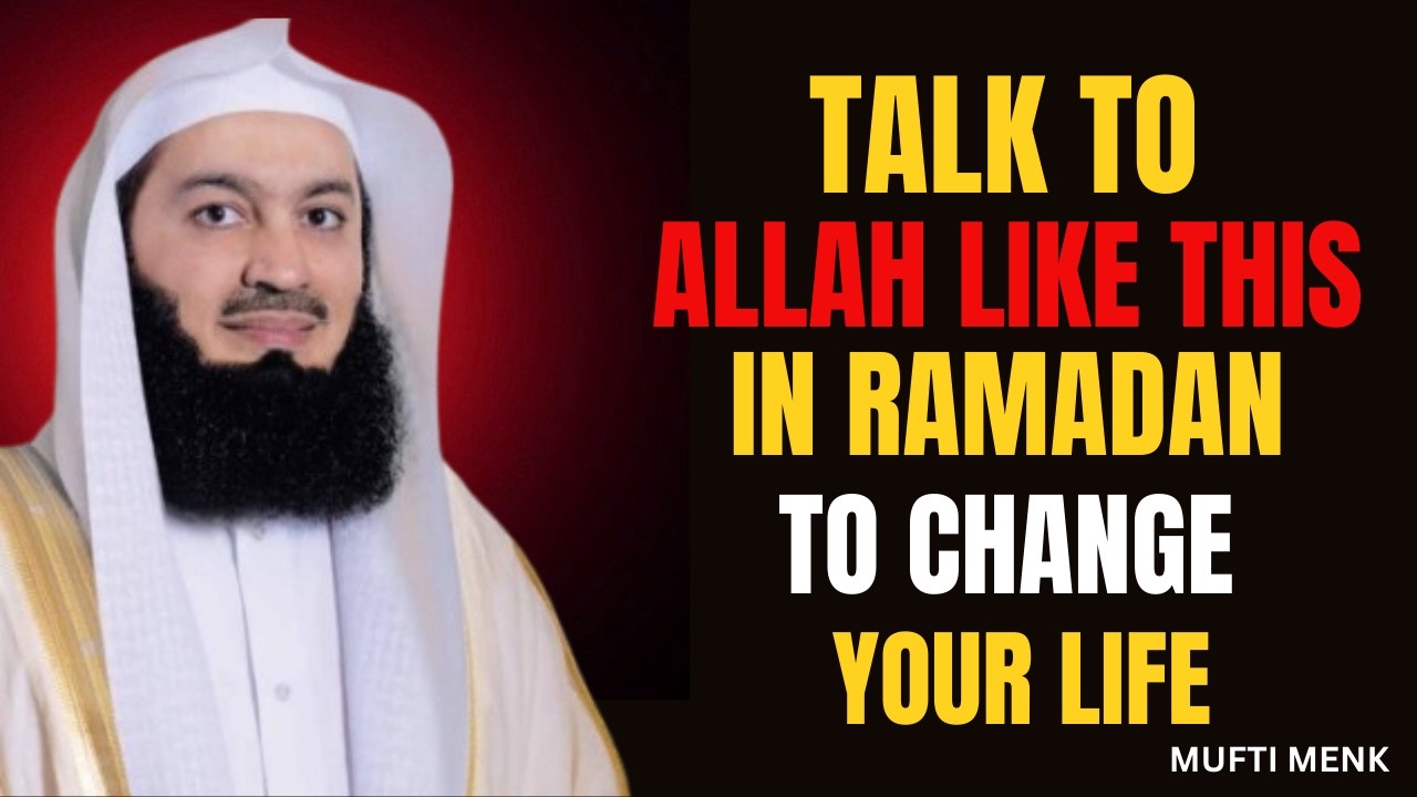 TALK TO ALLAH LIKE THIS IN RAMADAN AND WATCH YOUR PRAYERS GET ANSWERED | Mufti Menk