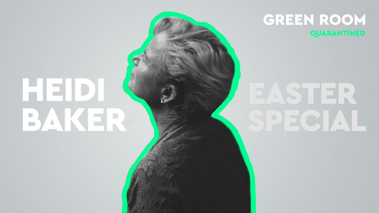 Easter Special with Heidi Baker - Green Room: Quarantined