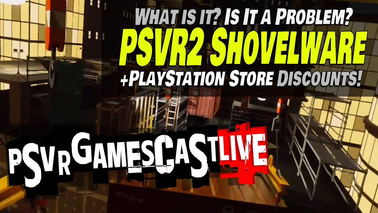 PlayStation VR2 Shovelware: What is it? Is It a Problem? | PSVR2 GAMESCAST LIVE