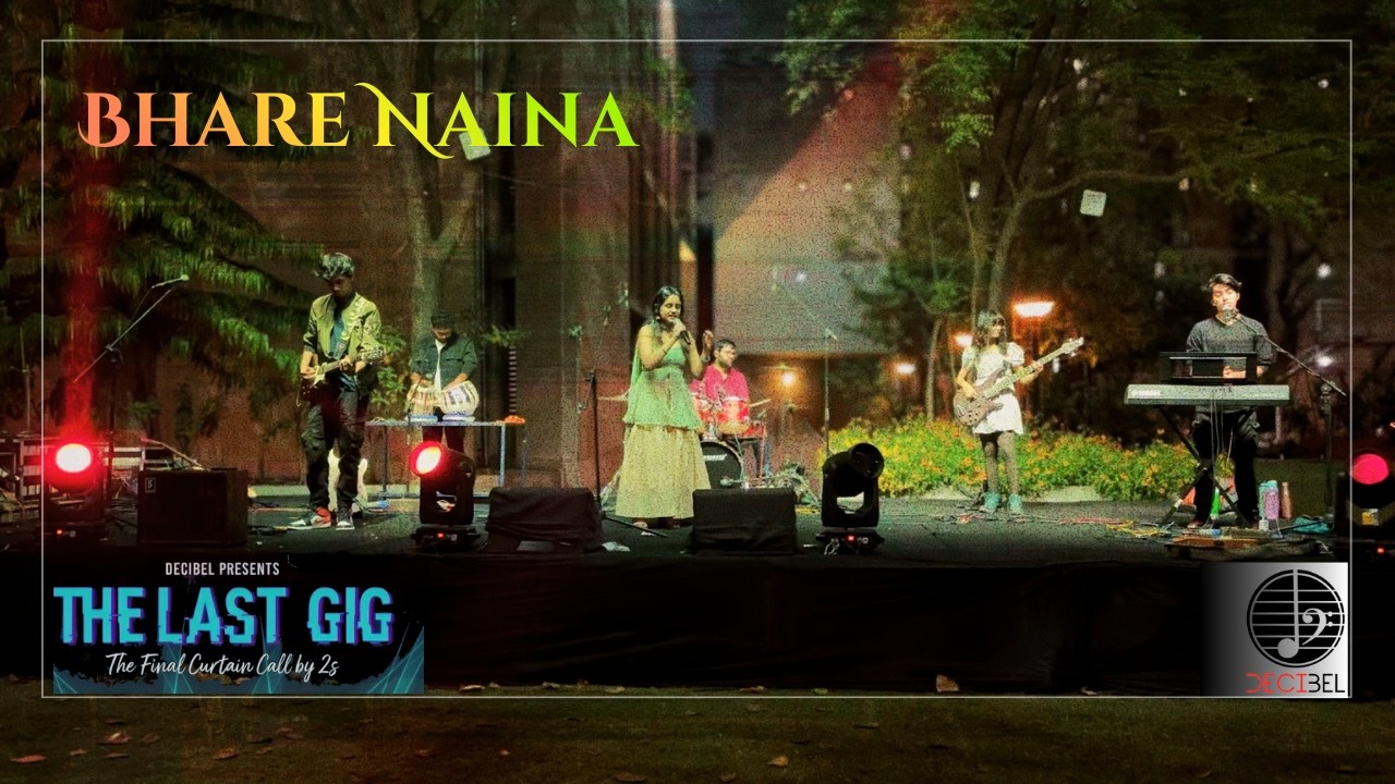 Bhare Naina |The Last Gig | IIM Ahmedabad | Decibel |