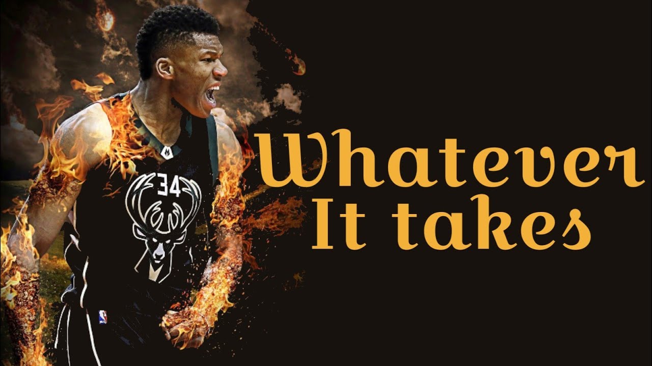 The Greek Freak -  Whatever it takes