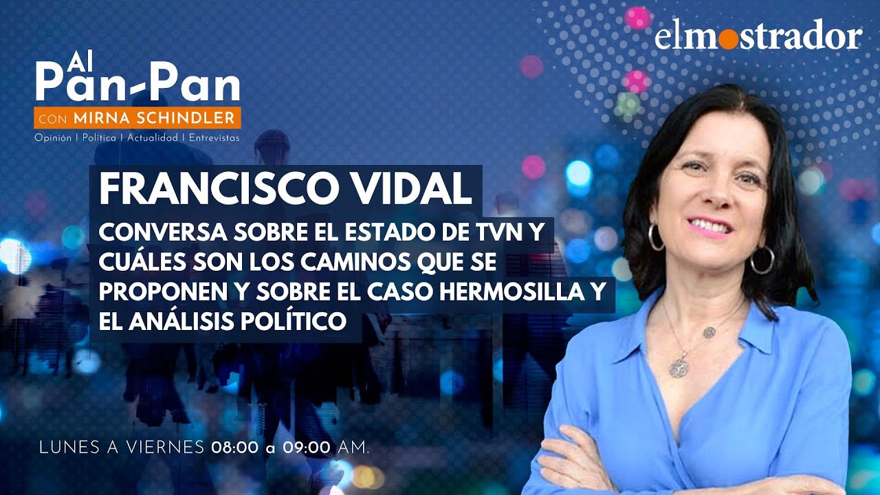 Con Francisco Vidal comenzamos la semana en Al Pan Pan. TVN y luego el caso Hermosilla