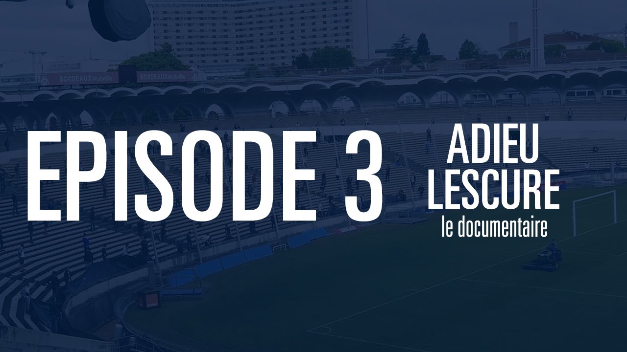 EPISODE 3 | ADIEU LESCURE - le documentaire