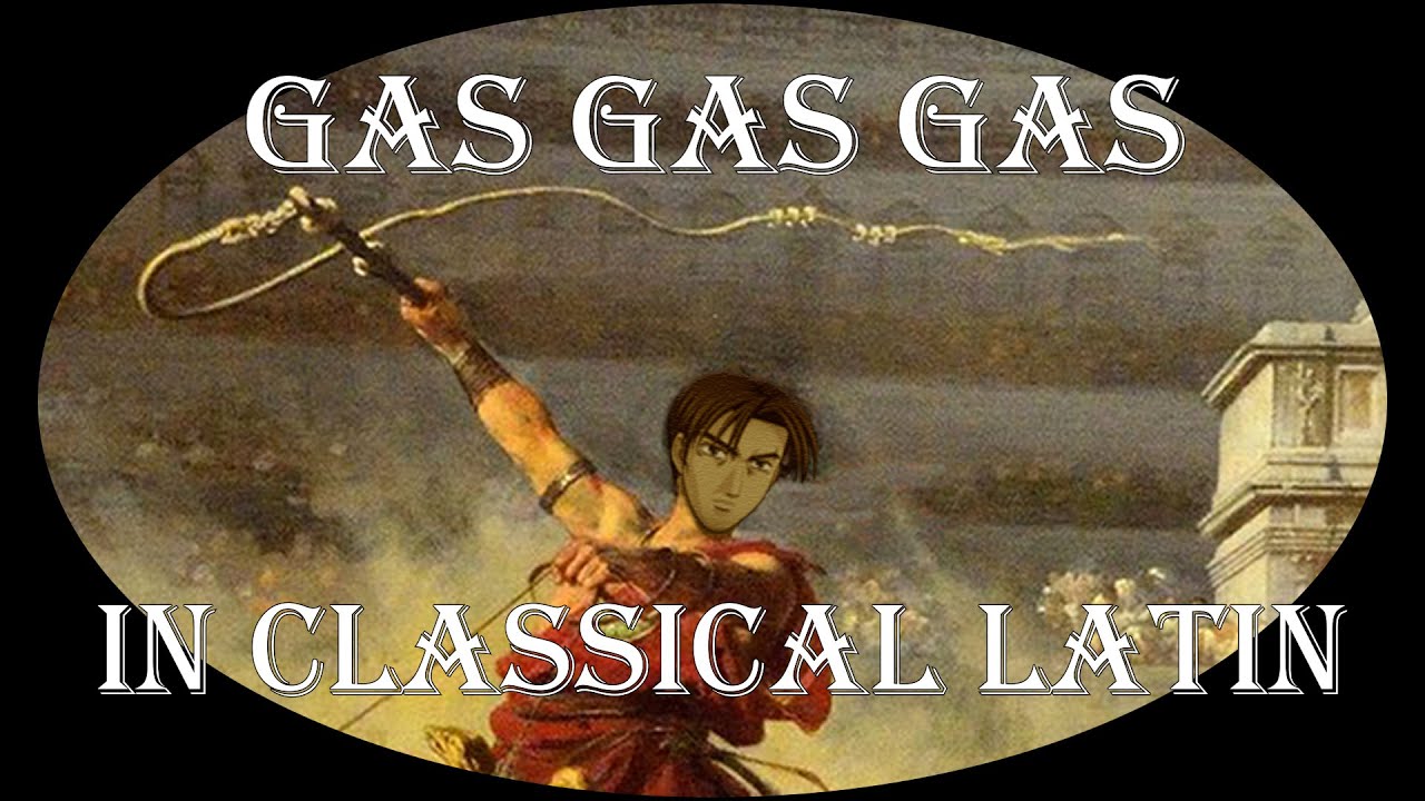 Gas Gas Gas in Classical Latin (EUROBEAT OR ROMABEAT?) Bardcore/Medieval style