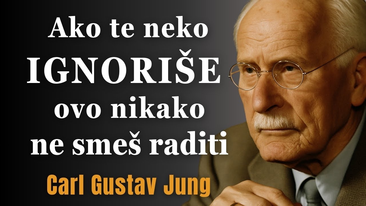 Carl Jung /  Kada te IGNORIŠU samo ovo uradi