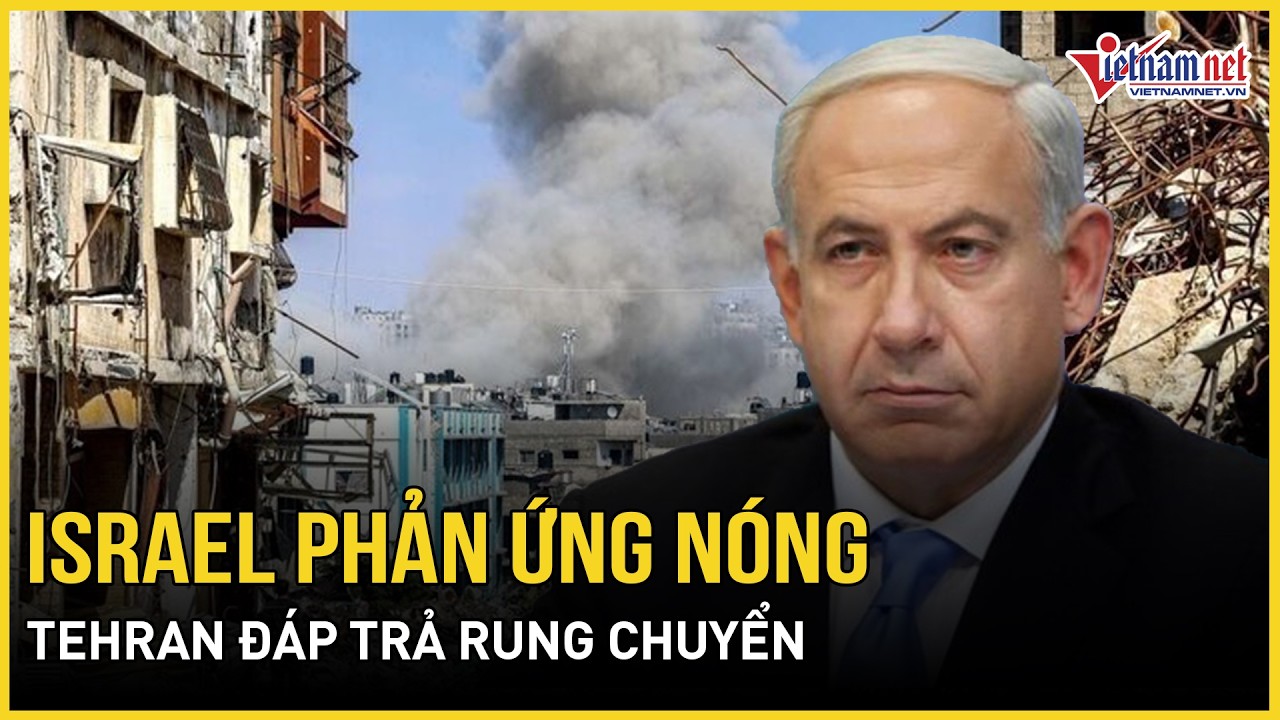 Israel phản ứng gắt sau “đòn sấm sét” xới tung Iran, Tehran đáp trả rung chuyển, thương vong ra sao?
