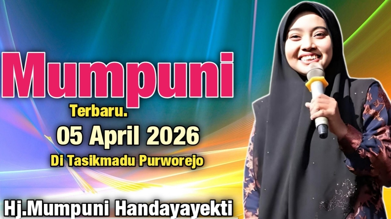 MUMPUNI Terbaru 05 APRIL 2026 Di Tasikmadu Purworejo || Ustadzah Mumpuni Handayayekti 2026
