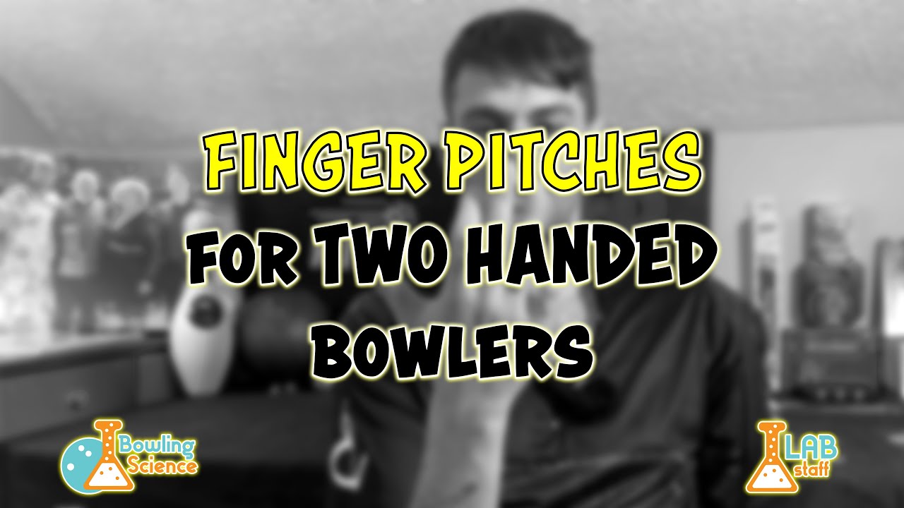 The BEST Finger Pitches for TWO HANDED Bowlers! (and why)